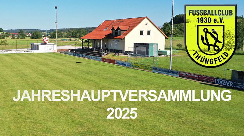 FC Thüngfeld lädt zur Jahreshauptversammlung 2025 ein